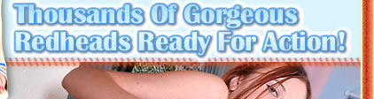 Really Hot Redheads - Click Here to Join Us!